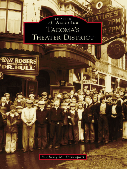 Title details for Tacoma's Theater District by Kimberly M. Davenport - Available